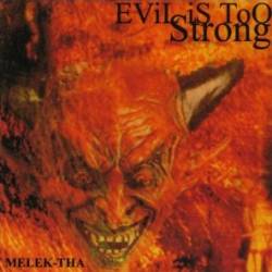 Melek-Tha : Evil is too Strong